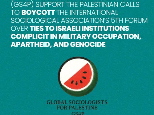 Global Sociologists for Palestine Join Palestinian Calls To Boycott ISA 5th Forum Over Ties to Complicit Israeli Institutions