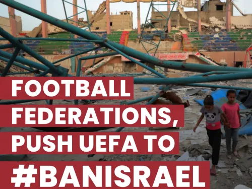 Pressure Football Federations to Push UEFA to #BanIsrael