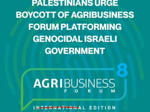 Palestinians urge boycott of Agribusiness Forum platforming genocidal Israeli government