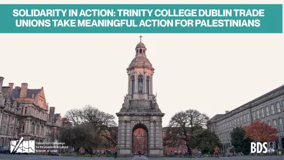 5 trade unions at Trinity College Dublin demand it sever ALL institutional and corporate ties with apartheid Israel