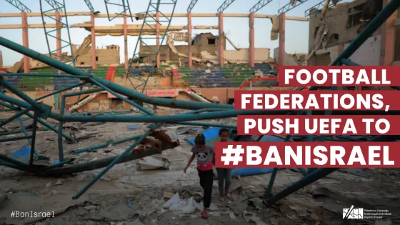 Pressure Football Federations to Push UEFA to #BanIsrael