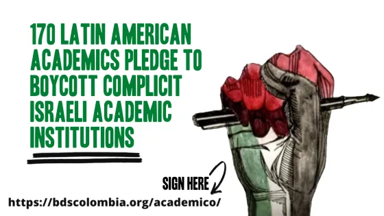 170 Latin American academics endorse boycott of complicit Israeli academic institutions