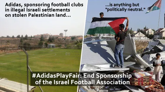 Adidas, sponsoring football clubs in illegal Israeli settlements on stolen Palestinian land is anything but "politically neutral"